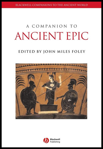 A Companion to Ancient Epic (Blackwell Companions to the Ancient World) book cover by 