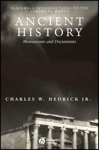 Ancient History: Monuments and Documents (Wiley Introductions to the Classical World) book cover by Charles W. Hedrick, Jr.