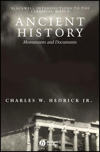 Ancient History: Monuments and Documents (Wiley Introductions to the Classical World) book cover by Charles W. Hedrick, Jr.