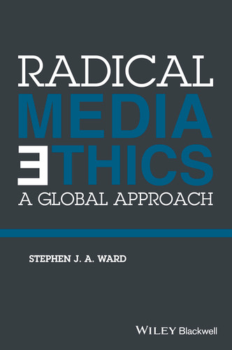 Radical Media Ethics: A Global Approach book cover by Stephen J. A. Ward
