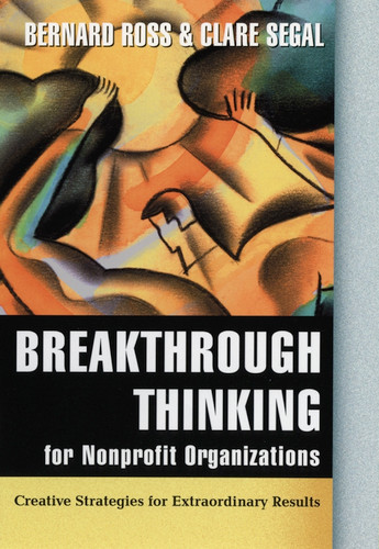 Breakthrough Thinking for Nonprofit Organizations: Creative Strategies for Extraordinary Results book cover by Bernard Ross, Clare Segal