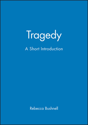 Tragedy: A Short Introduction (Wiley Blackwell Introductions to Literature) book cover by Rebecca Bushnell