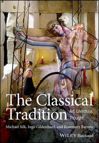 The Classical Tradition: Art, Literature, Thought book cover by Michael Silk, Ingo Gildenhard, Rosemary Barrow