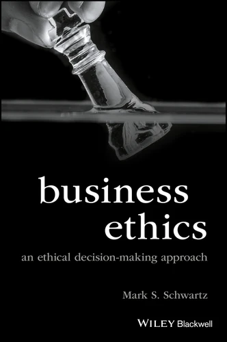 Business Ethics: An Ethical Decision-Making Approach (Foundations of Business Ethics) book cover by Mark S. Schwartz