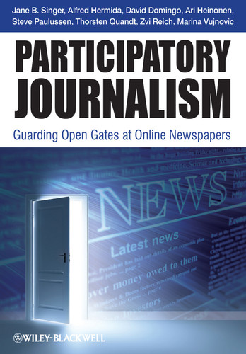 Participatory Journalism: Guarding Open Gates at Online Newspapers book cover by Jane B. Singer, David Domingo, Ari Heinonen, Alfred Hermida, Steve Paulussen, Thorsten Quandt, Zvi Reich, Marina Vujnovic