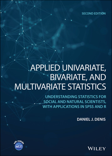 Applied Univariate, Bivariate, and Multivariate Statistics: Understanding Statistics for Social and Natural Scientists, With Applications in SPSS and R book cover by Daniel J. Denis