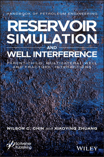 Reservoir Simulation and Well Interference: Parent-Child, Multilateral Well and Fracture Interactions (Advances in Petroleum Engineering) book cover by Wilson C. Chin, Xiaoying Zhuang