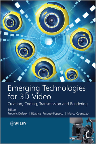 Emerging Technologies for 3D Video: Creation, Coding, Transmission and Rendering book cover by Frederic Dufaux, Béatrice Pesquet-Popescu, Marco Cagnazzo