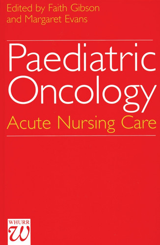 Paediatric Oncology: Acute Nursing Care book cover by Faith Gibson, Margaret Evans