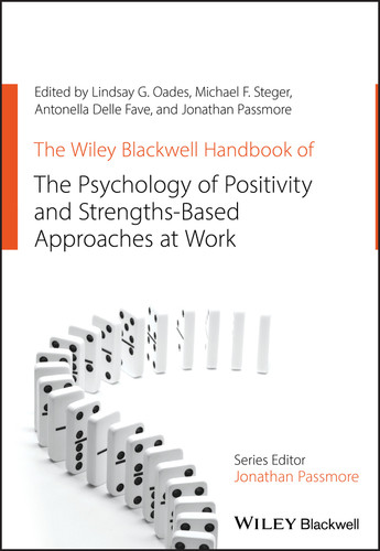 The Wiley Blackwell Handbook of the Psychology of Positivity and Strengths-Based Approaches at Work (Wiley-Blackwell Handbooks in Organizational Psychology) book cover by 