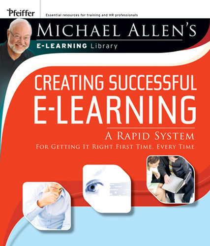 Creating Successful e-Learning: A Rapid System For Getting It Right First Time, Every Time book cover by Michael W. Allen