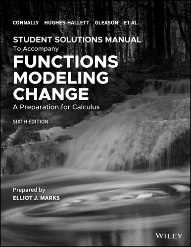 Functions Modeling Change: A Preparation for Calculus, 6e Student Solutions Manual book cover by Eric Connally, Deborah Hughes-Hallett, Andrew M. Gleason