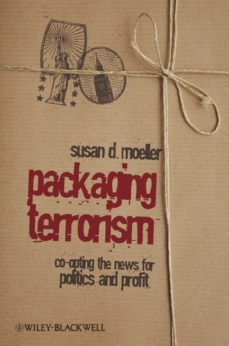 Packaging Terrorism: Co-opting the News for Politics and Profit (Communication in the Public Interest) book cover by Susan D. Moeller