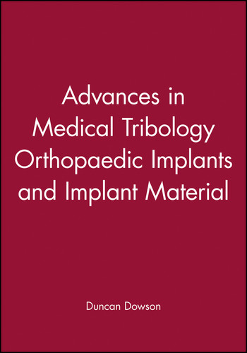 Advances in Medical Tribology Orthopaedic Implants and Implant Material book cover by Duncan Dowson