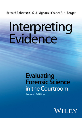 Interpreting Evidence: Evaluating Forensic Science in the Courtroom book cover by Bernard Robertson, G. A. Vignaux, Charles E. H. Berger
