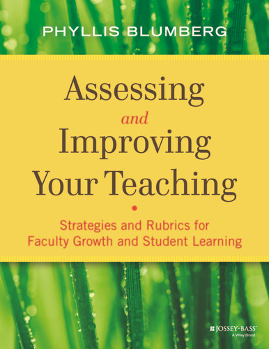 Assessing and Improving Your Teaching: Strategies and Rubrics for Faculty Growth and Student Learning book cover by Phyllis Blumberg