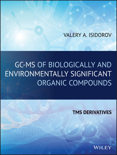 GC-MS of Biologically and Environmentally Significant Organic Compounds: TMS Derivatives book cover by Valery A. Isidorov