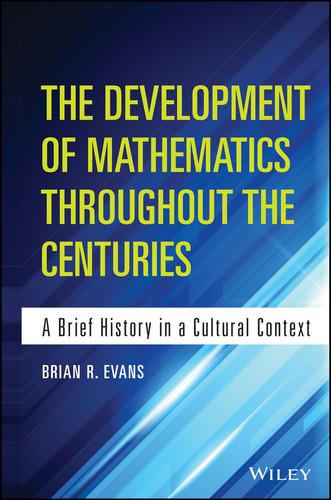 The Development of Mathematics Throughout the Centuries: A Brief History in a Cultural Context book cover by Brian Evans