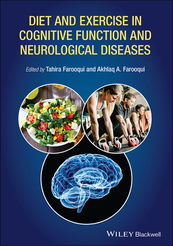 Diet and Exercise in Cognitive Function and Neurological Diseases book cover by Akhlaq A. Farooqui, Tahira Farooqui