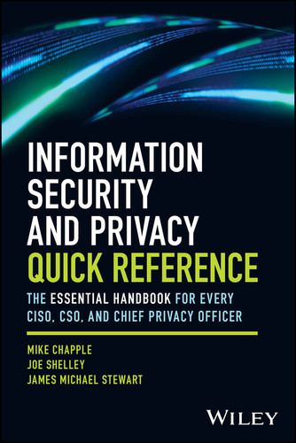 Information Security and Privacy Quick Reference: The Essential Handbook for Every CISO, CSO, and Chief Privacy Officer book cover by Mike Chapple, Joe Shelley, James Michael Stewart