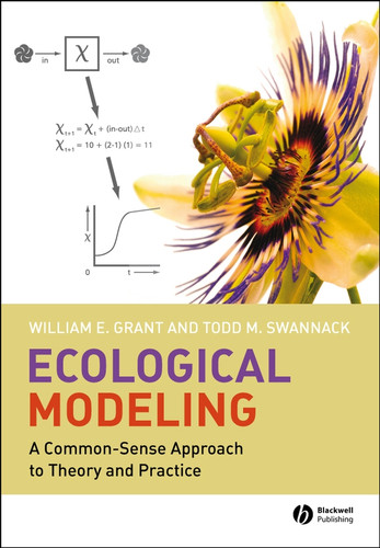 Ecological Modeling: A Common-Sense Approach to Theory and Practice book cover by William E. Grant, Todd M. Swannack