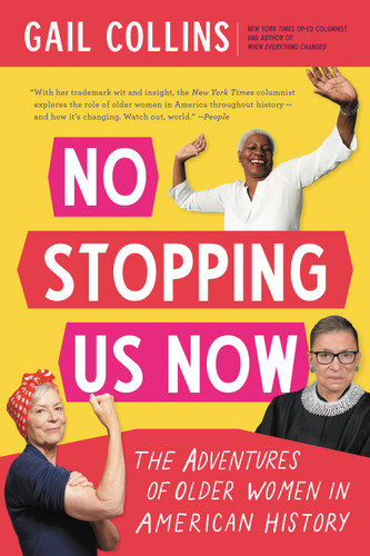No Stopping Us Now: The Adventures of Older Women in American History book cover by Gail Collins