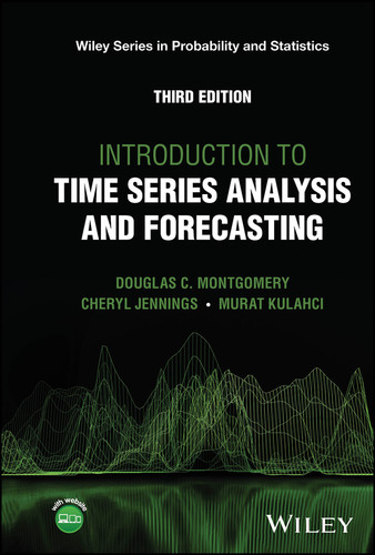 Introduction to Time Series Analysis and Forecasting (WILEY SERIES IN PROB & STATISTICS/see 1345/6,6214/5) book cover by Douglas C. Montgomery, Cheryl L. Jennings, Murat Kulahci