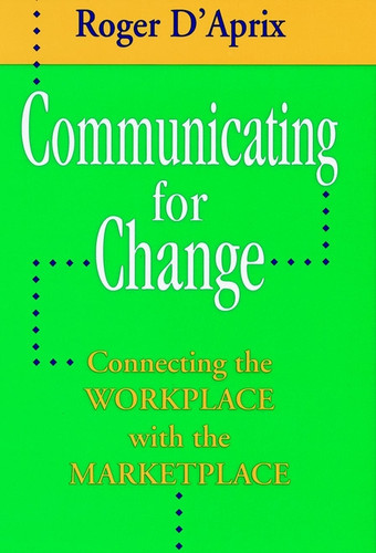 Communicating for Change book cover by Roger D'Aprix
