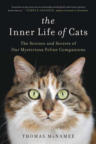 The Inner Life of Cats: The Science and Secrets of Our Mysterious Feline Companions book cover by Thomas McNamee