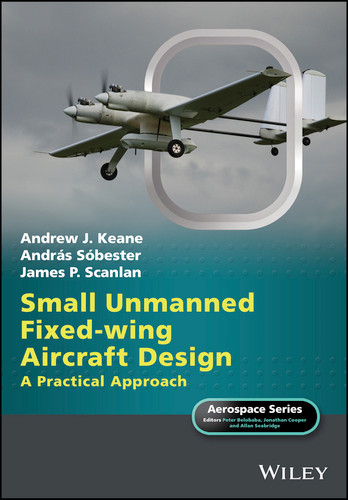 Small Unmanned Fixed-wing Aircraft Design: A Practical Approach (Aerospace Series) book cover by Andrew J. Keane, András Sóbester, James P. Scanlan