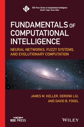 Fundamentals of Computational Intelligence: Neural Networks, Fuzzy Systems, and Evolutionary Computation (IEEE Press Series on Computational Intelligence) book cover by James M. Keller, Derong Liu, David B. Fogel