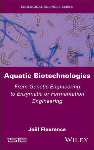 Aquatic Biotechnologies: From Genetic Engineering to Enzymatic or Fermentation Engineering book cover by Joël Fleurence