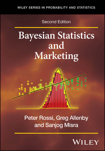 Bayesian Statistics and Marketing (Wiley Series in Probability and Statistics) book cover by Peter E. Rossi, Greg M. Allenby, Sanjog Misra