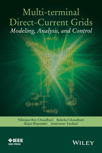 Multi-terminal Direct-Current Grids: Modeling, Analysis, and Control (IEEE Press) book cover by Nilanjan Chaudhuri, Balarko Chaudhuri, Rajat Majumder, Amirnaser Yazdani