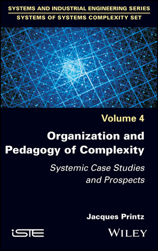 Organization and Pedagogy of Complexity: Systemic Case Studies and Prospects book cover by Jacques Printz