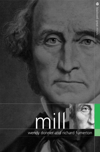 Mill (Blackwell Great Minds) book cover by Wendy Donner, Richard Fumerton