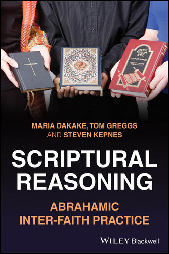 Scriptural Reasoning: Abrahamic Inter-faith Practice book cover by Maria Dakake, Tom Greggs, Steven Kepnes
