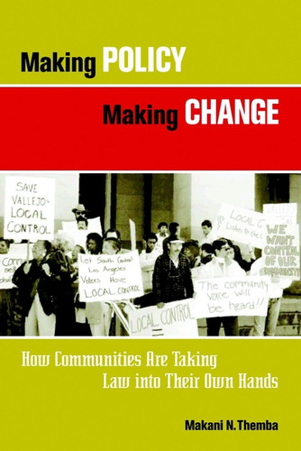 Making Policy Making Change: How Communities Are Taking Law into Their Own Hands (Kim Klein's Fundraising Series) book cover by Makani N. Themba