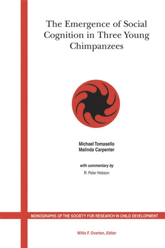 The Emergence of Social Cognition in Three Young Chimpanzees (Monographs of the Society for Research in Child Development) book cover by Michael Tomasello, Malinda Carpenter