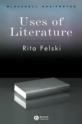 Uses of Literature (Wiley-Blackwell Manifestos) book cover by Rita Felski