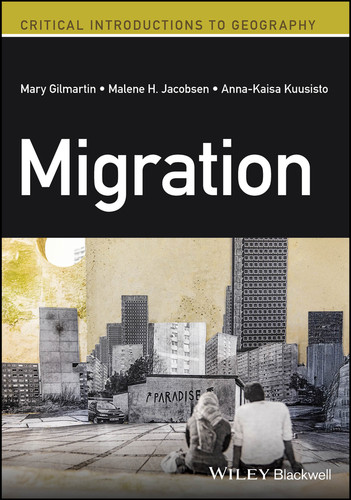 Migration: A Critical Introduction (Critical Introductions to Geography) book cover by Mary Gilmartin, Malene H. Jacobsen, Anna-Kaisa Kuusisto