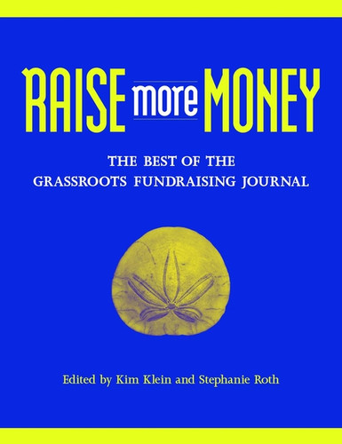 Raise More Money: The Best of the Grassroots Fundraising Journal (Kim Klein's Fundraising Series) book cover by 