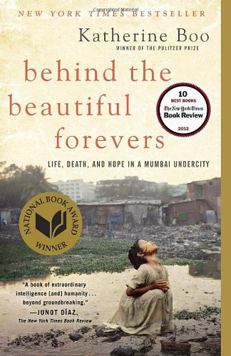 Behind the Beautiful Forevers: Life, Death, and Hope in a Mumbai Undercity Cover