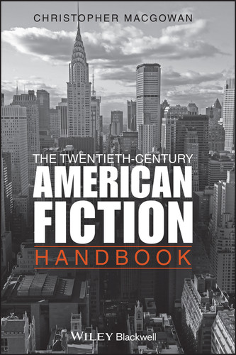 The Twentieth-Century American Fiction Handbook (Wiley Blackwell Literature Handbooks) book cover by Christopher Macgowan
