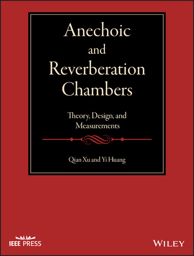 Anechoic and Reverberation Chambers: Theory, Design, and Measurements (IEEE Press) book cover by Qian Xu, Yi Huang
