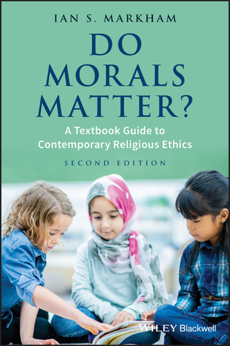 Do Morals Matter?: A Textbook Guide to Contemporary Religious Ethics book cover by Ian S. Markham