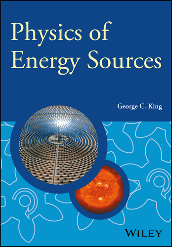 Physics of Energy Sources (Manchester Physics Series) book cover by George C. King