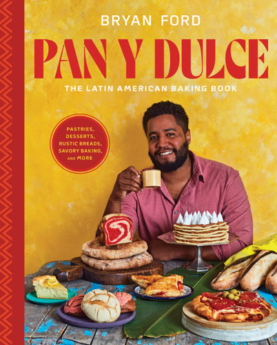 Pan y Dulce: The Latin American Baking Book (Pastries, Desserts, Rustic Breads, Savory Baking, and More) book cover by Bryan Ford