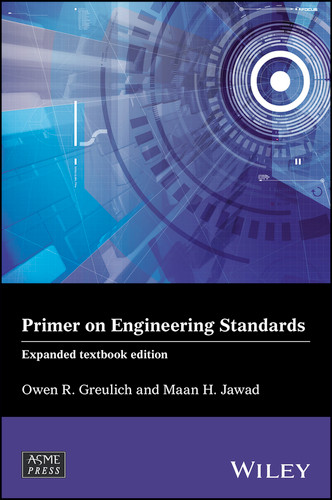 Primer on Engineering Standards (Wiley-ASME Press Series) book cover by Owen R. Greulich, Maan H. Jawad