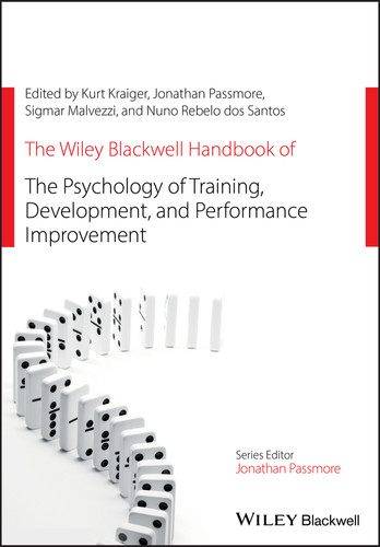 The Wiley Blackwell Handbook of the Psychology of Training, Development, and Performance Improvement (Wiley-Blackwell Handbooks in Organizational Psychology) book cover by Kurt Kraiger, Jonathan Passmore, Nuno Rebelo dos Santos, Sigmar Malvezzi